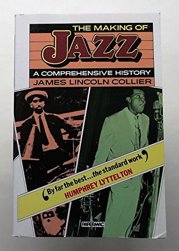 The Making of Jazz A Comprehensive History by James Lincoln Collier