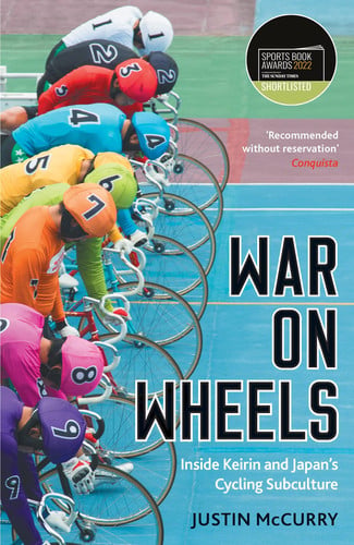 War on wheels: inside keirin and Japan's cycling subculture by McCurry, Justin
