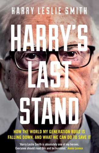 Harry's last stand: how the world my generation built is falling down, and what we can do to save it by Smith, Harry Leslie