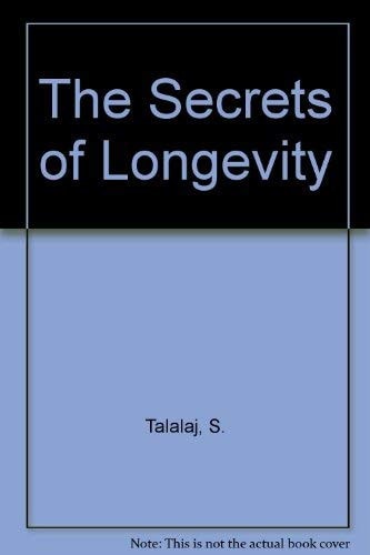 The Secrets of Longevity by Stanislaw Talalaj, Janusz Joseph Talalaj