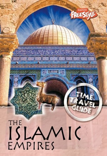 The Islamic Empires (Raintree Freestyle: Time Travel Guides) by Richard Spilsbury