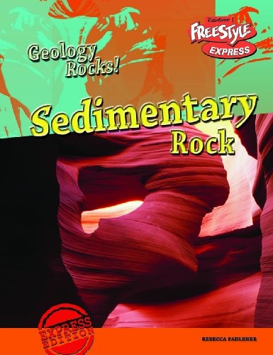 Sedimentary Rock (Raintree Freestyle: Geology Rocks!) by Rebecca Faulkner