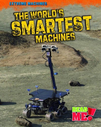 The World's Smartest Machines (Read Me!: Extreme Machines) by Tagliaferro, Linda Tagliaferro