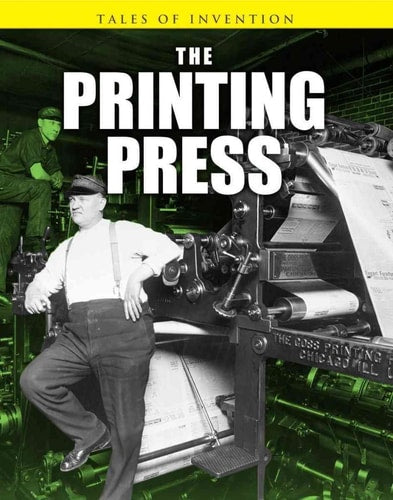 The Printing Press (Tales of Invention) by Richard Spilsbury, Louise Spilsbury