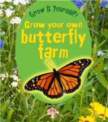 Grow Your Own Butterfly Farm (Grow It Yourself! (Paperback)) by John Malam