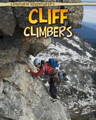 Cliff Climbers (Landform Adventurers) by Anita Ganeri