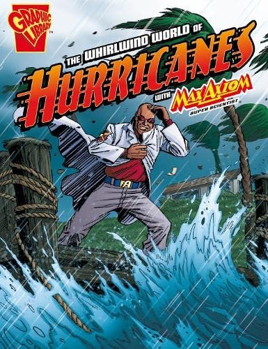 The Whirlwind World of Hurricanes (Graphic Library: Graphic Science) by Katherine E. Krohn,Katherine Krohn