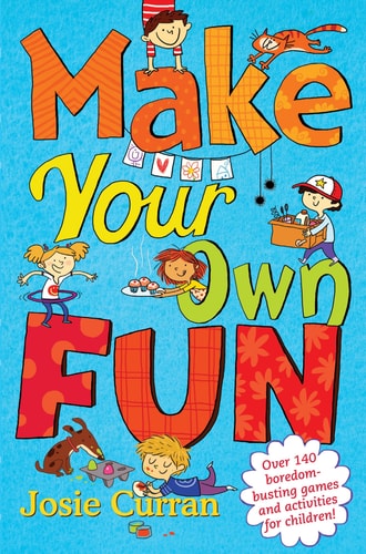 Make Your Own Fun by Josie Curran