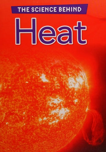 Heat (Raintree Perspectives: The Science Behind) by Darlene R. Stille,Darlene Stille
