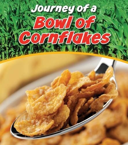 Journey of a Bowl of Cornflakes by John Malam