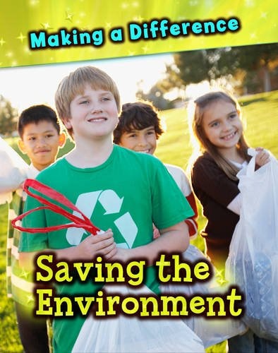 Saving the Environment (Making a Difference) by Victoria Parker,Vic Parker