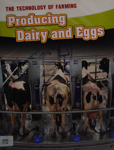 Producing Dairy and Eggs (Technology of Farming) by Jane M Bingham