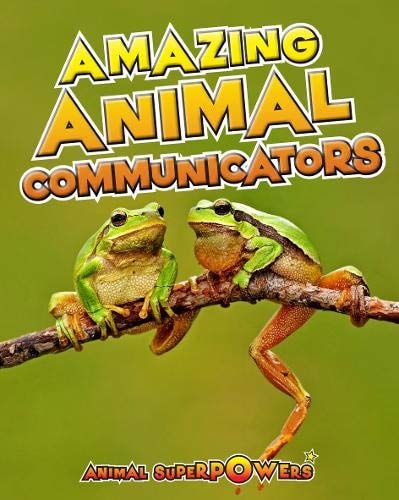 Amazing Animal Communicators (Read Me!: Animal Superpowers) by John Townsend
