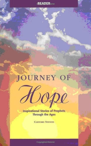 Journey of Hope Reader: Inspirational Stories of Prophets Through the Ages by Clifford Stevens