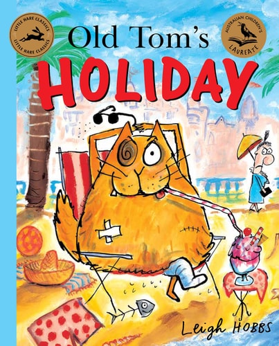 Old Tom's Holiday: Little Hare Books by Leigh Hobbs
