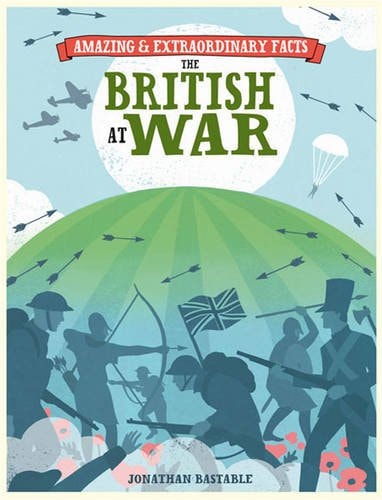 The British at War (Amazing and Extraordinary Facts) by Jonathan Bastable