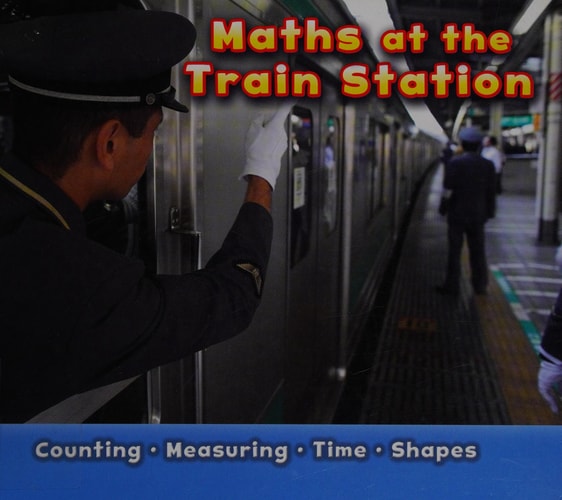 Maths at the Train Station (Maths at Work) by Tracey Steffora