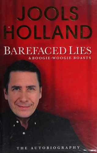 Barefaced Lies And Boogie Woogie Boasts: Autobiography by Jools Holland