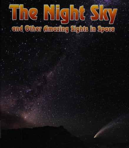 The Night Sky (Night Sky: And Other Amazing Sights in Space) by Nick Hunter