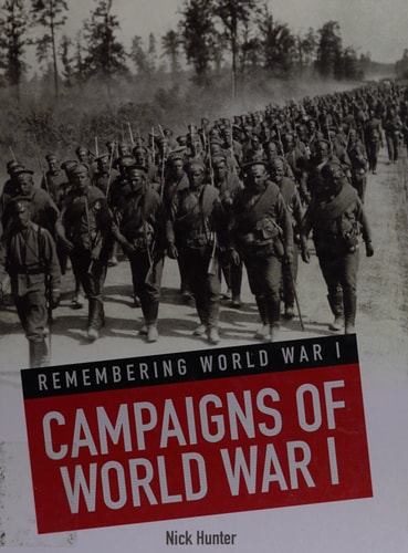 Campaigns of World War I (Remembering World War I) by Nick Hunter