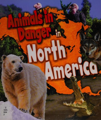 Animals in Danger in North America by Richard Spilsbury, Louise Spilsbury