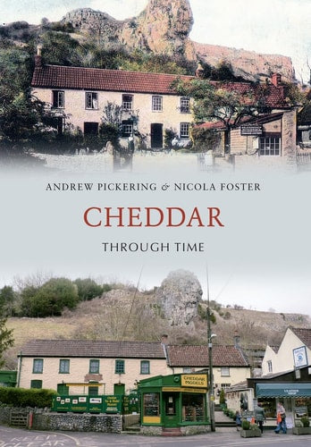Cheddar Through Time by Andrew Pickering, Nicola Foster