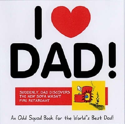 I Love Dad (Odd Squad I Love Collection...) by Allan Plenderleith