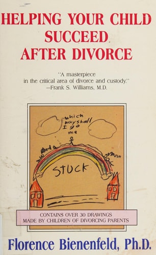 Helping your child succeed after divorce by Florence Bienenfeld