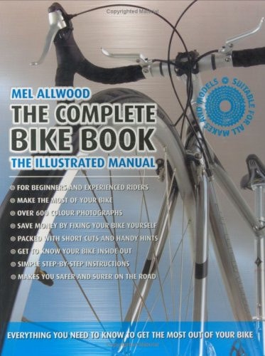 The Complete Bike Book The Illustrated Manual by Mel Allwood, Melanie Allwood