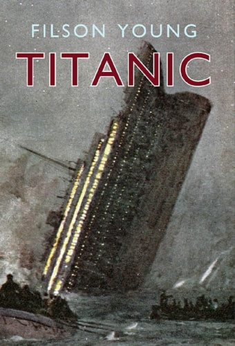 Titanic: Illustrated Edition by Filson Young