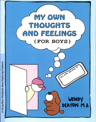 GROW: My Own Thoughts and Feelings (for Boys) A Young Boy's Workbook about Exploring Problems by Wendy Deaton