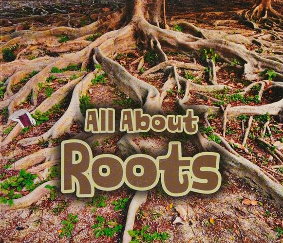 All about Roots by Claire Throp