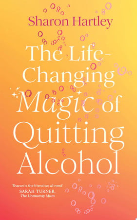 The life-changing magic of quitting alcohol by Hartley, Sharon