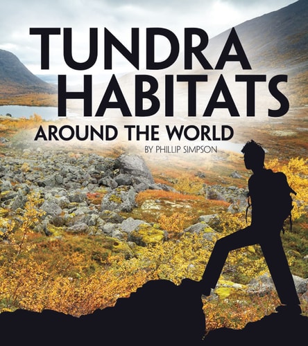 Tundra Habitats Around the World by Phillip Simpson