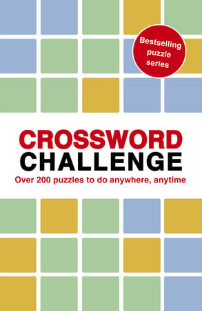 Crossword Challenge 100 Puzzles to Do Anywhere, Anytime by Roland Hall