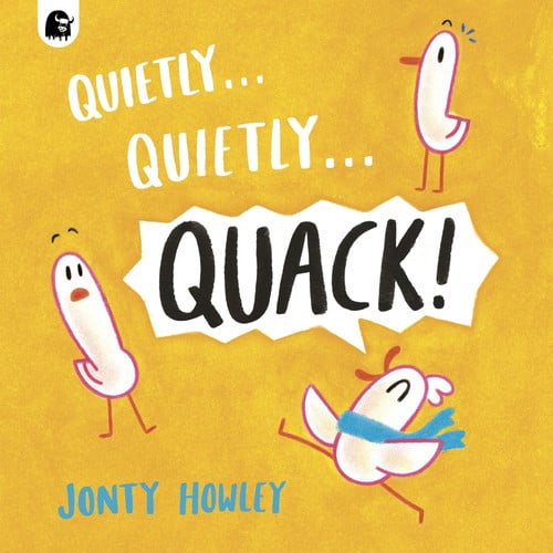 Quietly . . . Quietly . . . QUACK! by Jonty Howley