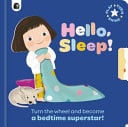 Hello, Sleep! Turn the Wheel and Become a Bedtime Superstar! by Happy Yak