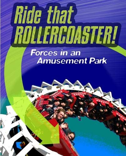 Ride that Rollercoaster Forces at an Amusement Park by Richard Spilsbury, Louise Spilsbury