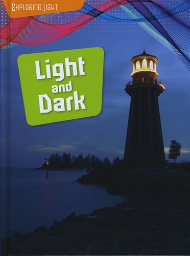 Light and Dark by Louise Spilsbury, Richard Spilsbury