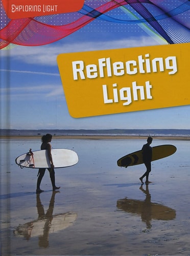Reflecting Light by Louise Spilsbury, Richard Spilsbury
