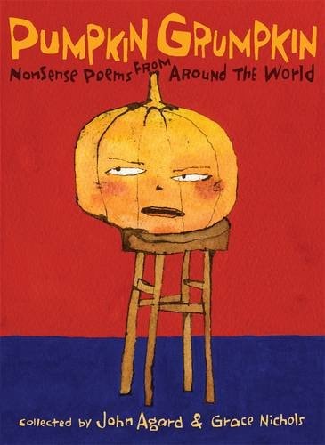Pumpkin Grumpkin Nonsense Poems from Around the World by John Agard, Grace Nichols