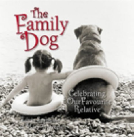 The Family Dog : Celebrating Our Favourite Relative by Linda Sunshine~Mary Tiegreen