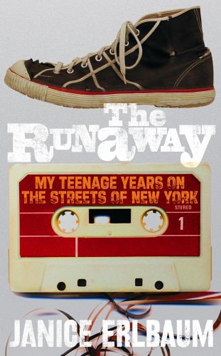 The Runaway: Homeless and Alone on the Streets of New York by Janice Erlbaum