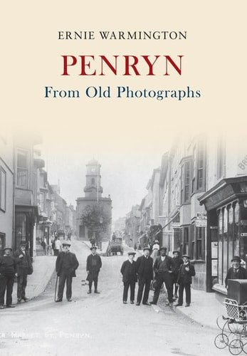 Penryn From Old Photographs by Ernie Warmington