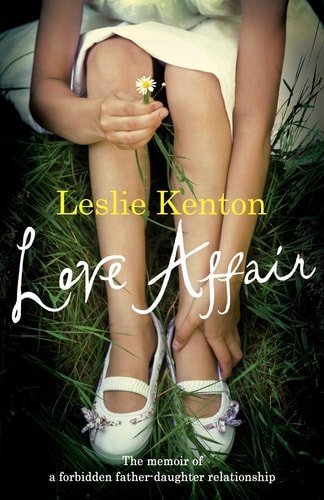 Love Affair: The memoir of a forbidden father-daughter relationship: A True Story of Love, Loss and Obsession by Leslie Kenton