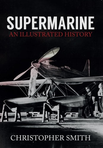 Supermarine: An Illustrated History by Christopher Smith
