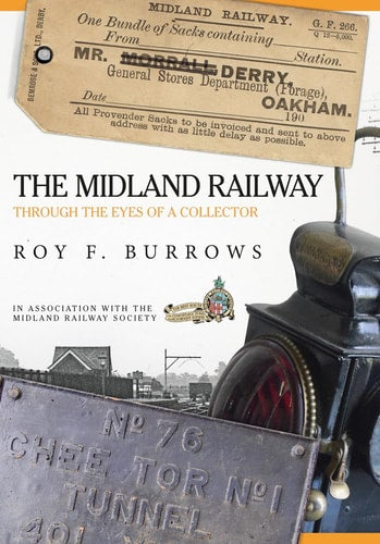 The Midland Railway: Through the Eyes of a Collector by Roy F. Burrows