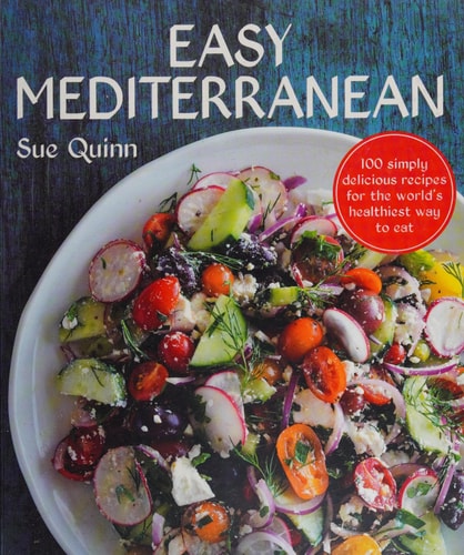 Easy Mediterranean: 100 simply delicious recipes for the world's healthiest way to eat by Sue Quinn