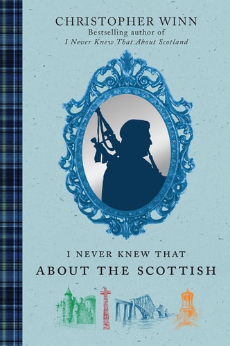 I Never Knew That About the Scottish by Christopher Winn