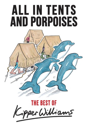 The Best of Kipper Williams: All in Tents and Porpoises by Kipper Williams